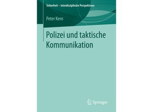 9783658171964 - Sicherheit - interdisziplinäre Perspektiven   Polizei und taktische Kommunikation - Peter Kern Kartoniert (TB)