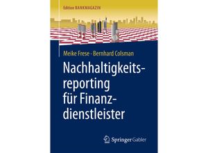 9783658172169 - Edition Bankmagazin   Nachhaltigkeitsreporting für Finanzdienstleister - Meike Frese Bernhard Colsman Kartoniert (TB)