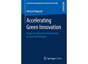 9783658172503 - Innovationsmanagement und Entrepreneurship   Accelerating Green Innovation - Michael Migendt Kartoniert (TB)