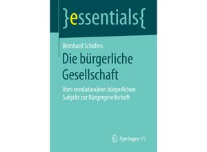 9783658173289 - Essentials   Die bürgerliche Gesellschaft - Bernhard Schäfers Kartoniert (TB)