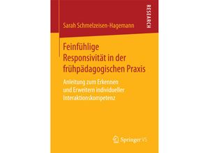 9783658173357 - Feinfühlige Responsivität in der frühpädagogischen Praxis - Sarah Schmelzeisen-Hagemann Kartoniert (TB)