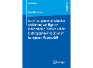 9783658173623 - BestMedDiss   Auswirkungen renal-tubulärer Aktivierung von Hypoxie-induzierbaren Faktoren auf die Erythropoietin-Produktion im transgenen Mausmodell - Navid Farsijani Kartoniert (TB)
