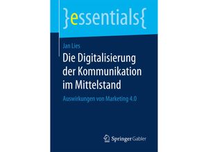 9783658173647 - essentials   Die Digitalisierung der Kommunikation im Mittelstand - Jan Lies Kartoniert (TB)