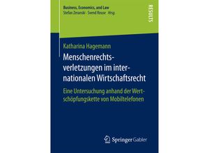 9783658174101 - Business Economics and Law   Menschenrechtsverletzungen im internationalen Wirtschaftsrecht - Katharina Hagemann Kartoniert (TB)