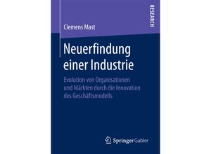 9783658174187 - Neuerfindung einer Industrie - Clemens Mast Kartoniert (TB)