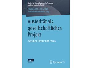 9783658174606 - Studien der Bonner Akademie für Forschung und Lehre praktischer Politik   Austerität als gesellschaftliches Projekt Kartoniert (TB)