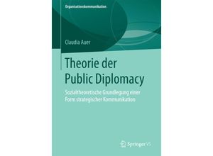 9783658174729 - Organisationskommunikation   Theorie der Public Diplomacy - Claudia Auer Kartoniert (TB)