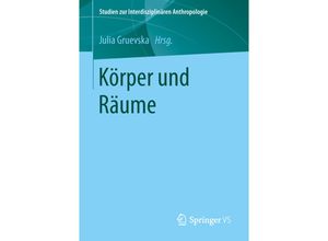 9783658174804 - Studien zur Interdisziplinären Anthropologie   Körper und Räume Kartoniert (TB)