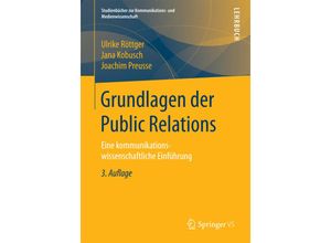 9783658175023 - Studienbücher zur Kommunikations- und Medienwissenschaft   Grundlagen der Public Relations - Ulrike Röttger Jana Kobusch Joachim Preusse Kartoniert (TB)