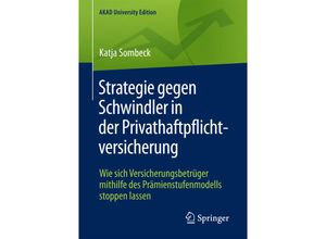 9783658175078 - AKAD University Edition   Strategie gegen Schwindler in der Privathaftpflichtversicherung - Katja Sombeck Kartoniert (TB)