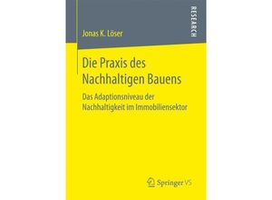 9783658175658 - Die Praxis des Nachhaltigen Bauens - Jonas K Löser Kartoniert (TB)