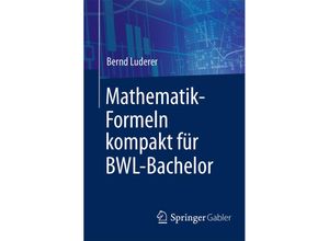 9783658176358 - Mathematik-Formeln kompakt für BWL-Bachelor - Bernd Luderer Kartoniert (TB)