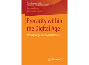 9783658176778 - Prekarisierung und soziale Entkopplung - transdisziplinäre Studien   Precarity within the Digital Age Kartoniert (TB)