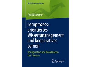 9783658176808 - AKAD University Edition   Lernprozessorientiertes Wissensmanagement und kooperatives Lernen - Paul Nikodemus Kartoniert (TB)