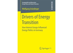 9783658176907 - Energiepolitik und Klimaschutz Energy Policy and Climate Protection   Drivers of Energy Transition - Wolfgang Gründinger Kartoniert (TB)