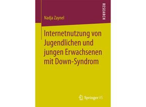 9783658177539 - Internetnutzung von Jugendlichen und jungen Erwachsenen mit Down-Syndrom - Nadja Zaynel Kartoniert (TB)