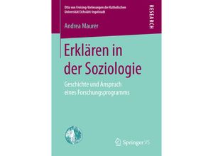 9783658177751 - Otto von Freising-Vorlesungen der Katholischen Universität Eichstätt-Ingolstadt   Erklären in der Soziologie - Andrea Maurer Kartoniert (TB)