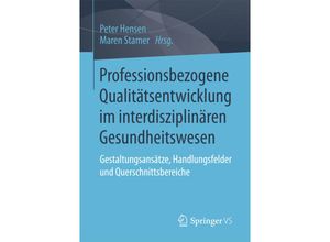 9783658178529 - Professionsbezogene Qualitätsentwicklung im interdisziplinären Gesundheitswesen Kartoniert (TB) 9783658178529 - Professionsbezogene Qualitätsentwicklung im interdisziplinären Gesundheitswesen Kartoniert (TB)