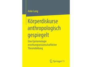 9783658178635 - Körperdiskurse anthropologisch gespiegelt - Anke Lang Kartoniert (TB)