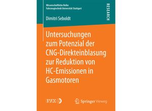 9783658179052 - Wissenschaftliche Reihe Fahrzeugtechnik Universität Stuttgart   Untersuchungen zum Potenzial der CNG-Direkteinblasung zur Reduktion von HC-Emissionen in Gasmotoren - Dimitri Seboldt Kartoniert (TB)