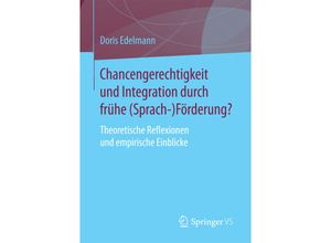 9783658179656 - Chancengerechtigkeit und Integration durch frühe (Sprach-)Förderung? - Doris Edelmann Kartoniert (TB)