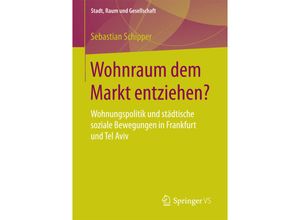 9783658179922 - Stadt Raum und Gesellschaft   Wohnraum dem Markt entziehen? - Sebastian Schipper Kartoniert (TB)