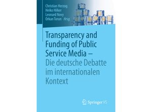 9783658179960 - Transparency and Funding of Public Service Media - Die deutsche Debatte im internationalen Kontext Kartoniert (TB)