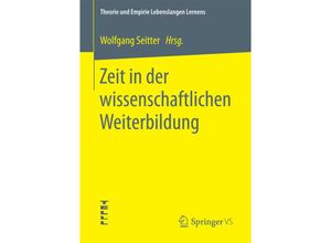 9783658179984 - Theorie und Empirie Lebenslangen Lernens   Zeit in der wissenschaftlichen Weiterbildung Kartoniert (TB)