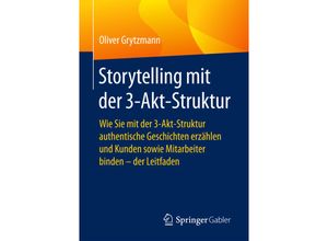 9783658180232 - Storytelling mit der 3-Akt-Struktur - Oliver Grytzmann Kartoniert (TB)