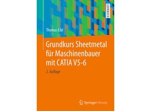 9783658180294 - Grundkurs Sheetmetal für Maschinenbauer mit CATIA V5-6 - Thomas Eibl Kartoniert (TB)