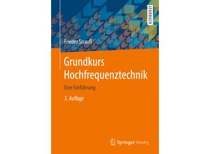 9783658181628 - Springer-Lehrbuch   Grundkurs Hochfrequenztechnik - Frieder Strauß Kartoniert (TB)