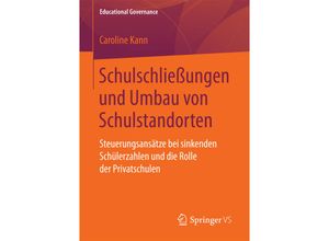 9783658182687 - Schulschließungen und Umbau von Schulstandorten - Caroline Kann Kartoniert (TB)