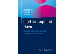 9783658182786 - Projektmanagement lehren - Claudia Stöhler Claudia Förster Lars Brehm Kartoniert (TB)