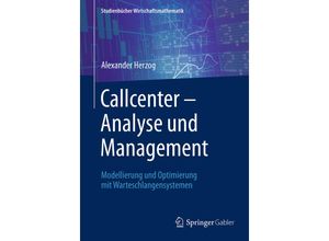 9783658183080 - Studienbücher Wirtschaftsmathematik   Callcenter - Analyse und Management - Alexander Herzog Kartoniert (TB)