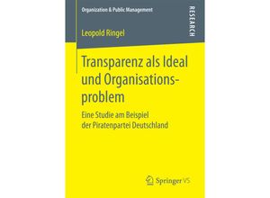 9783658183271 - Organization & Public Management   Transparenz als Ideal und Organisationsproblem - Leopold Ringel Kartoniert (TB)