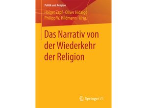 9783658184506 - Politik und Religion   Das Narrativ von der Wiederkehr der Religion Kartoniert (TB)