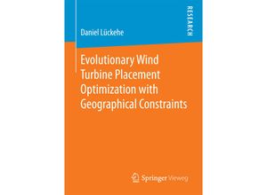 9783658184643 - Evolutionary Wind Turbine Placement Optimization with Geographical Constraints - Daniel Lückehe Kartoniert (TB)