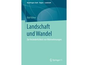 9783658185336 - RaumFragen Stadt - Region - Landschaft   Landschaft und Wandel - Olaf Kühne Kartoniert (TB)