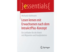 9783658185459 - Essentials   Lesen lernen mit Erwachsenen nach dem IntraActPlus-Konzept - Michaela Kuhlmann Kartoniert (TB)