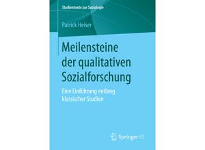 9783658185565 - Studientexte zur Soziologie   Meilensteine der qualitativen Sozialforschung - Patrick Heiser Kartoniert (TB)