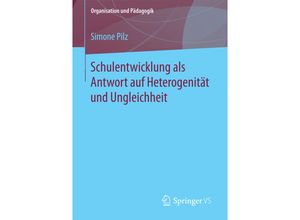 9783658189402 - Schulentwicklung als Antwort auf Heterogenität und Ungleichheit - Simone Pilz Kartoniert (TB)