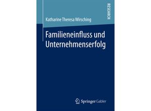 9783658189549 - Familieneinfluss und Unternehmenserfolg - Katharine Theresa Wirsching Kartoniert (TB)