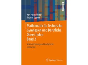 9783658189853 - Mathematik für Technische Gymnasien und Berufliche Oberschulen Band 2 - Karl-Heinz Pfeffer Thomas Zipsner Kartoniert (TB)