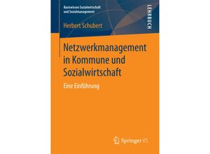 9783658190606 - Basiswissen Sozialwirtschaft und Sozialmanagement   Netzwerkmanagement in Kommune und Sozialwirtschaft - Herbert Schubert Kartoniert (TB)