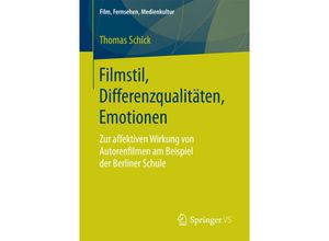 9783658191429 - Film Fernsehen Medienkultur   Filmstil Differenzqualitäten Emotionen   - Thomas Schick Kartoniert (TB)