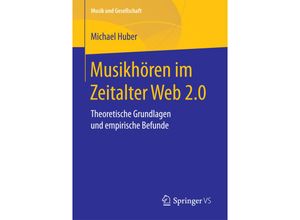 9783658191993 - Musik und Gesellschaft   Musikhören im Zeitalter Web 20 - Michael Huber Kartoniert (TB)