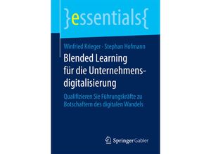 9783658192037 - Essentials   Blended Learning für die Unternehmensdigitalisierung - Winfried Krieger Stephan Hofmann Kartoniert (TB)