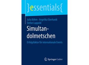 9783658192273 - Essentials   Simultandolmetschen - Julia Böhm Angelika Eberhardt Stefan Luppold Kartoniert (TB)