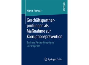 9783658192785 - Geschäftspartnerprüfungen als Maßnahme zur Korruptionsprävention - Martin Petrovic Kartoniert (TB)