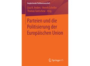 9783658192822 - Vergleichende Politikwissenschaft   Parteien und die Politisierung der Europäischen Union Kartoniert (TB)